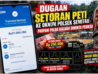 Dugaan Setoran PETI ke Oknum Polsek Semitau Disorot, Propam Polda Kalbar Diminta Untuk Mengusut